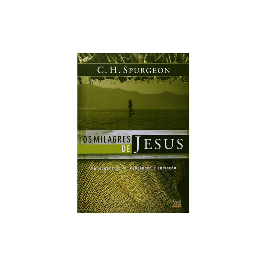 Os Milagres de Jesus - Vol 1 | C H Spurgeon