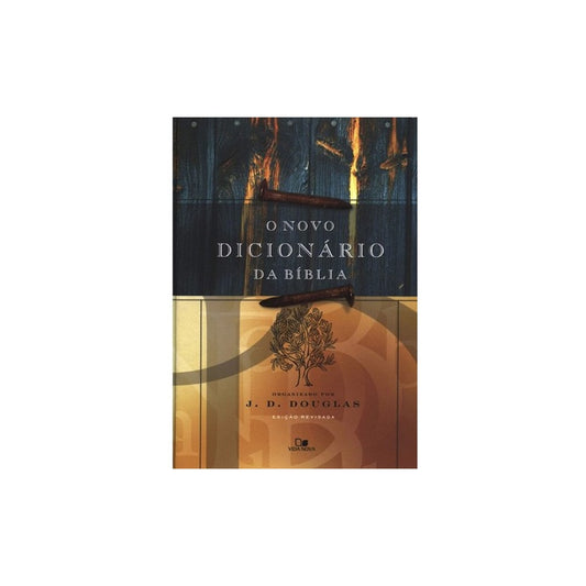 O Novo dicionário da Bíblia | J D Douglas