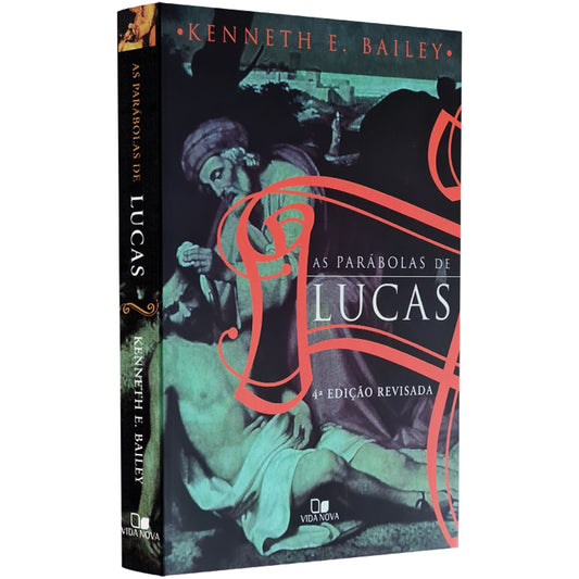 As Parábolas de Lucas | Kenneth E Bailey