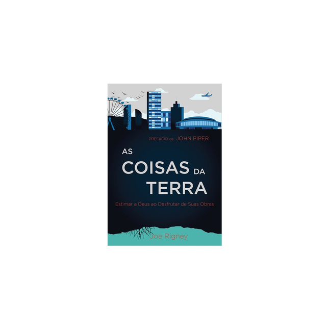 As Coisas da Terra | Joe Rigney