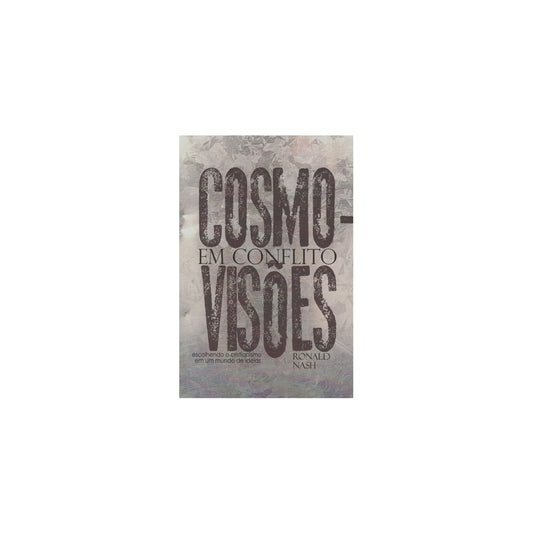 Cosmovisões em Conflito | Ronald Nash