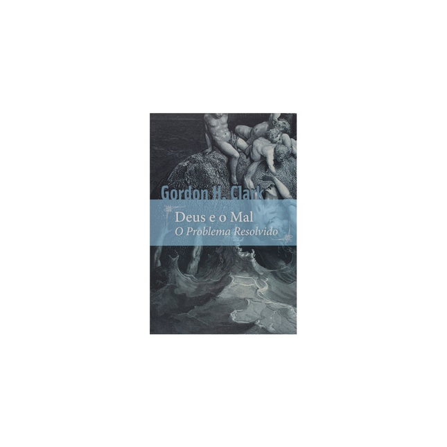 Deus e o Mal | Gordon Clark