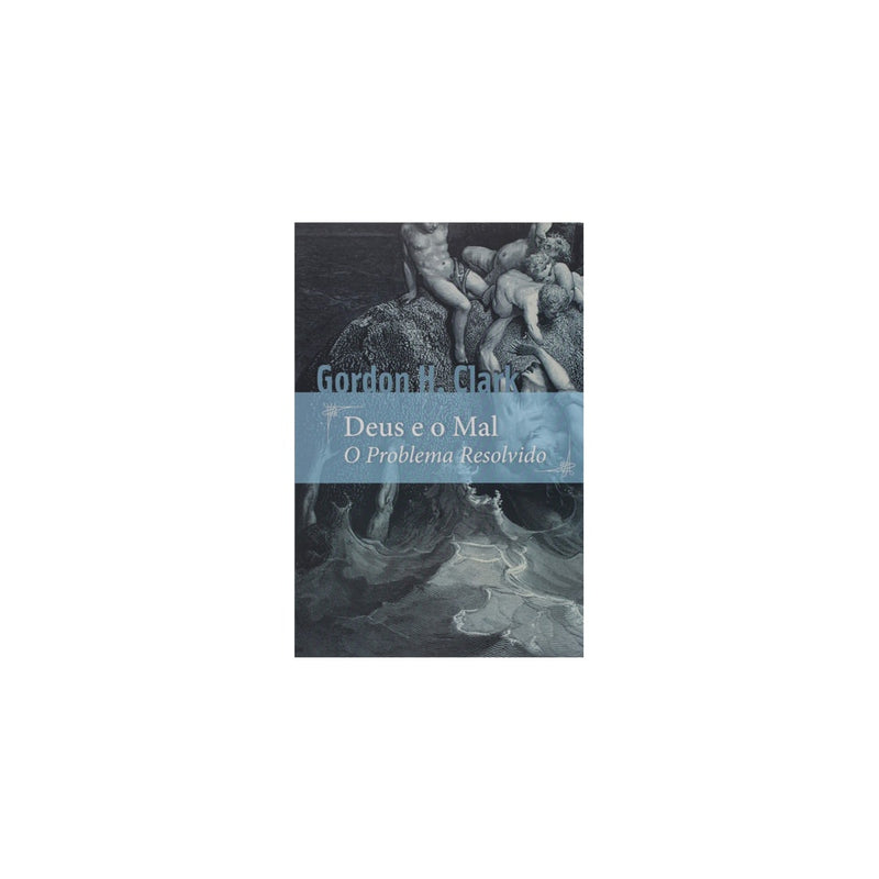 Deus e o Mal | Gordon Clark