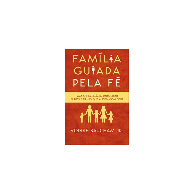 Família Guiada Pela Fé | Voddie Jr Baucham