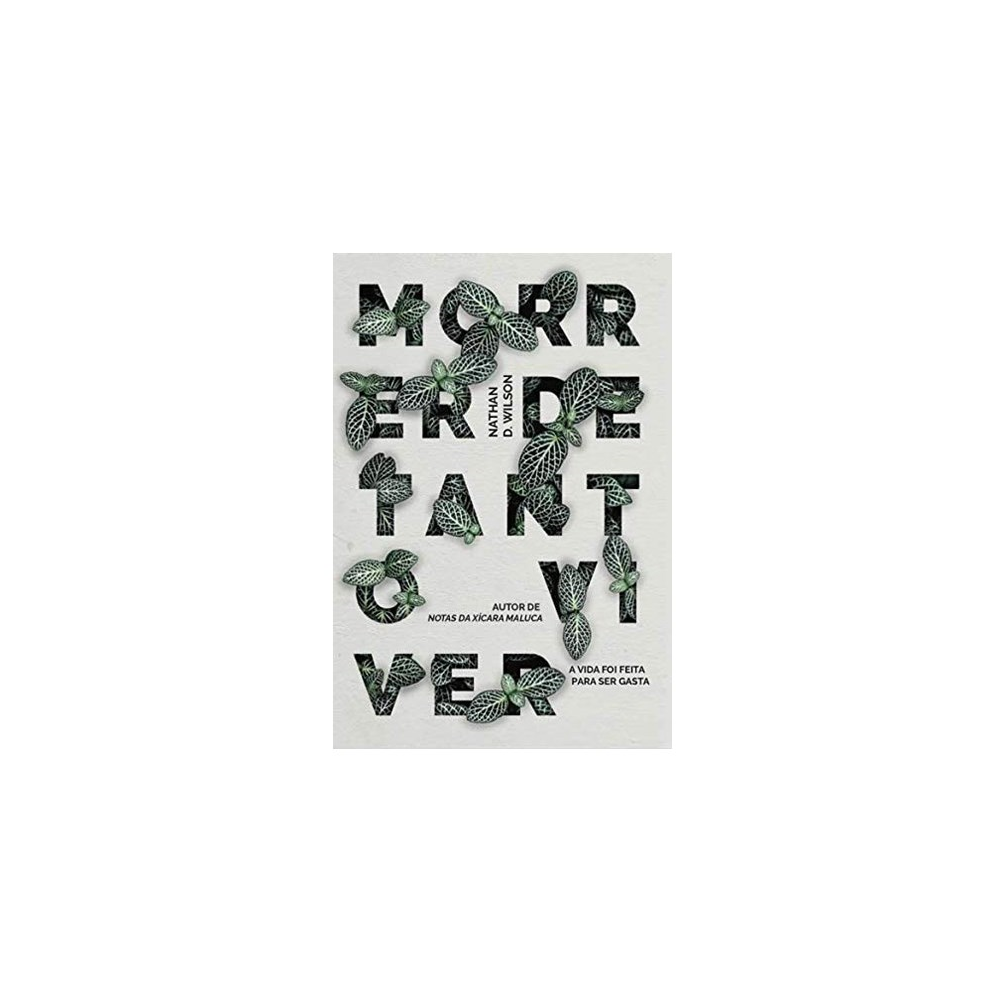 Morrer De Tanto Viver | N D Wilson