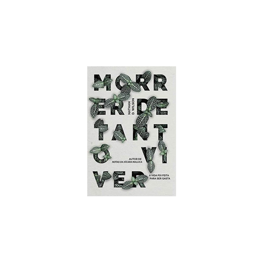 Morrer De Tanto Viver | N D Wilson