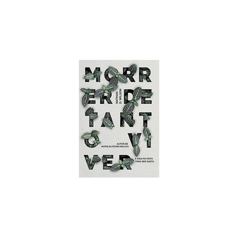 Morrer De Tanto Viver | N D Wilson
