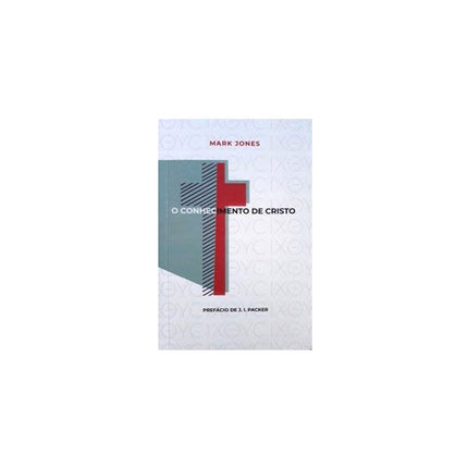O Conhecimento De Cristo | Mark Jones