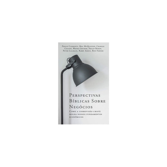 Perspectivas Bíblicas Sobre Negócios | Philip Charles Colson Ryken