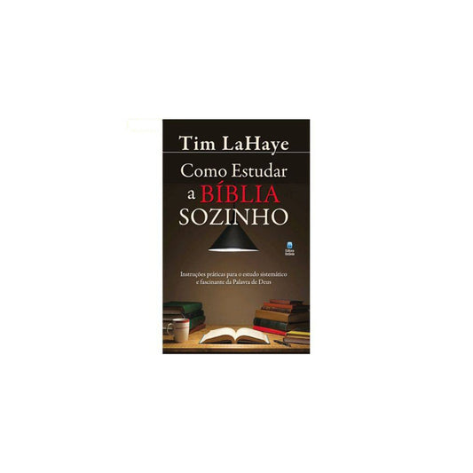 Como Estudar A Bíblia Sozinho | Tim Lahaye