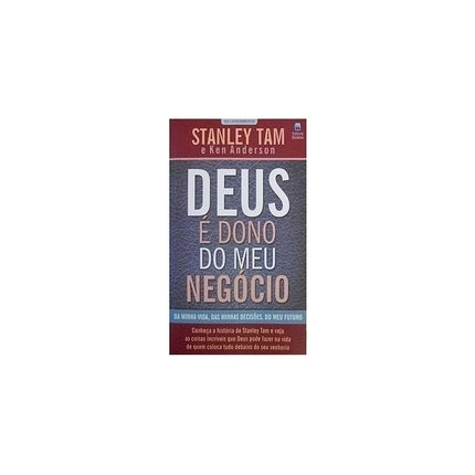 Deus é Dono do Meu Negócio | Stanley Tam e Ken Anderson