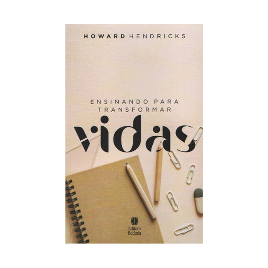 Ensinando Para Transformar Vidas | Howard Hendricks