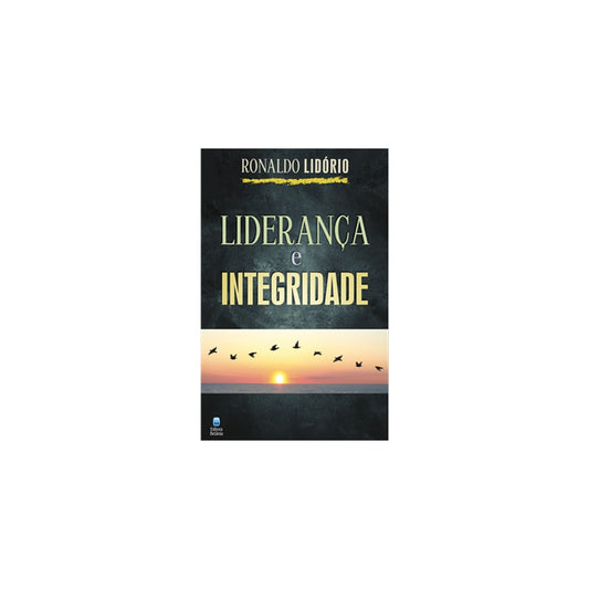 Liderança e Integridade | Ronaldo Lidório