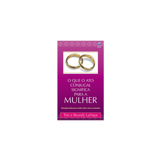 O que o Ato Conjugal Significa para a Mulher | Tim e Beverly LaHaye