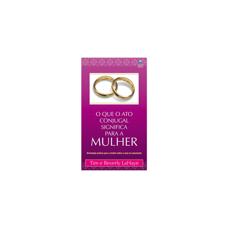 O que o Ato Conjugal Significa para a Mulher | Tim e Beverly LaHaye