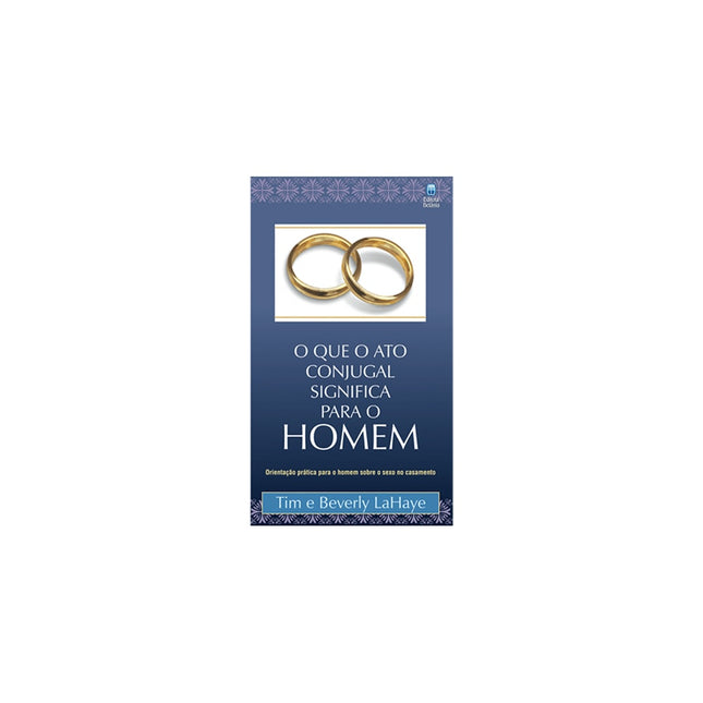 O que o Ato Conjugal Significa Para o Homem | Tim e Beverly LaHaye