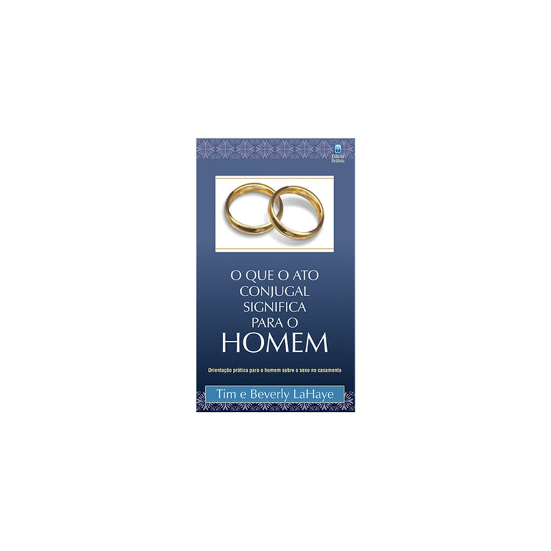 O que o Ato Conjugal Significa Para o Homem | Tim e Beverly LaHaye