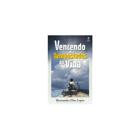 Vencendo as Tempestades da Vida | Hernandes Dias Lopes