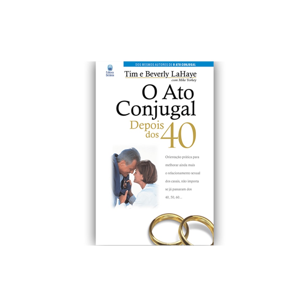 O Ato Conjugal Depois dos 40 | Tim e Beverly LaHaye