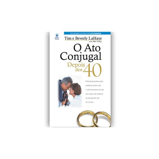 O Ato Conjugal Depois dos 40 | Tim e Beverly LaHaye