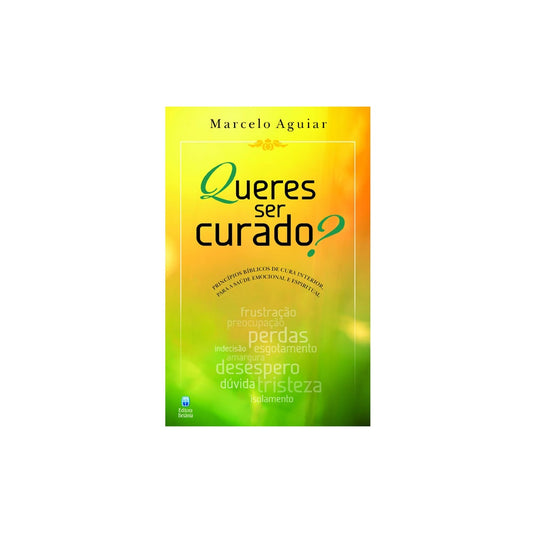 Queres ser curado? | Marcelo Aguiar