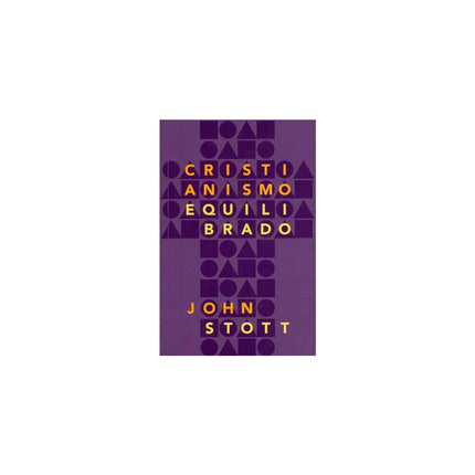 Cristianismo Equilibrado | John Stott