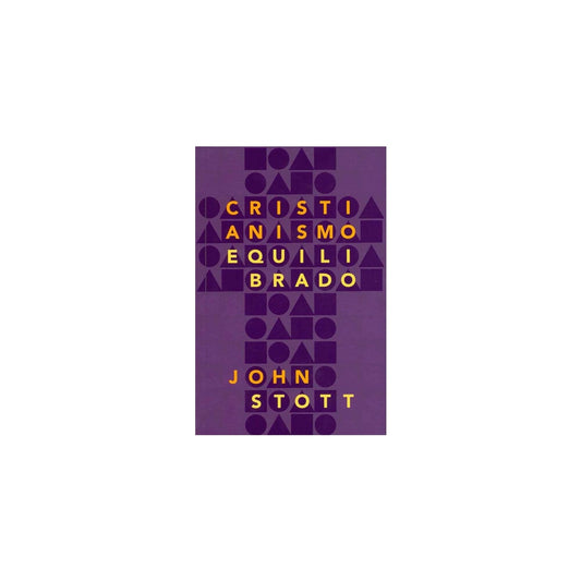 Cristianismo Equilibrado | John Stott