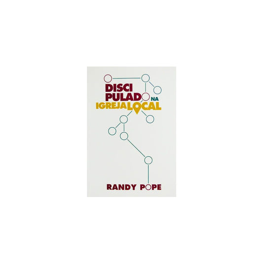 Discipulado na Igreja Local | Randy Pope