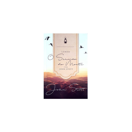 Lendo O Sermão Do Monte Com John Stott | John Stott