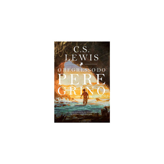 O Regresso Do Peregrino | C S Lewis