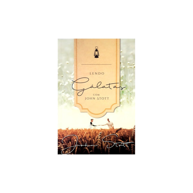 Lendo Gálatas Com John Stott | John Stott