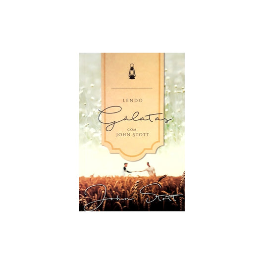 Lendo Gálatas Com John Stott | John Stott
