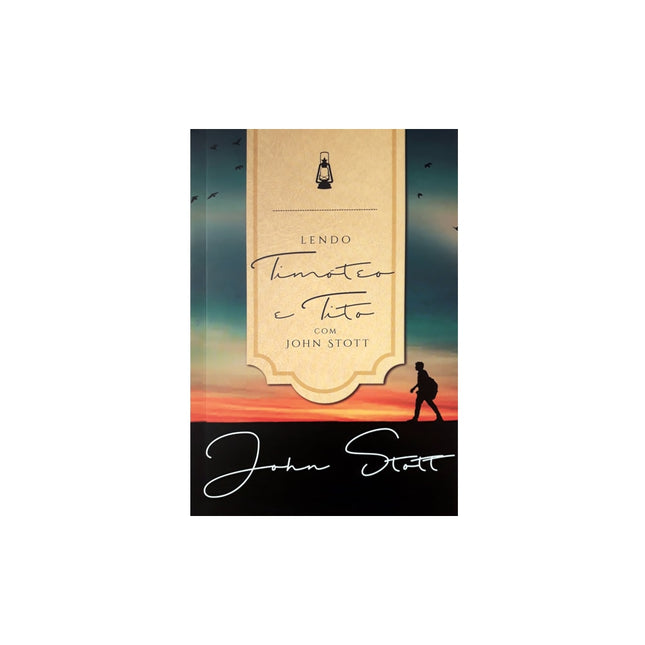 Lendo Timóteo E Tito Com John Stott | John Stott
