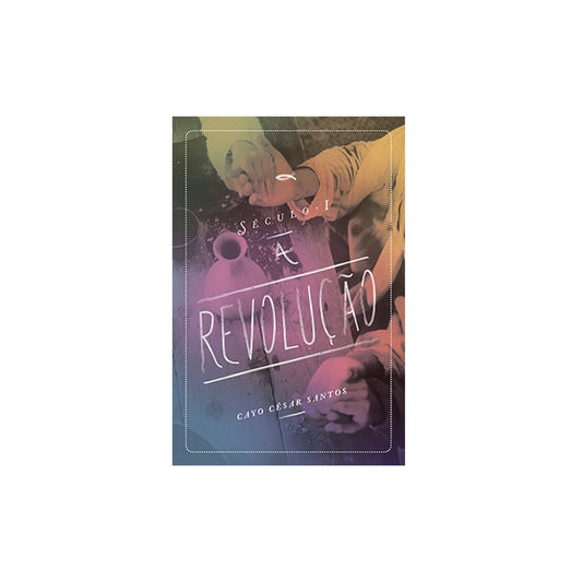 Século I - A Revolução | Cayo César Santos