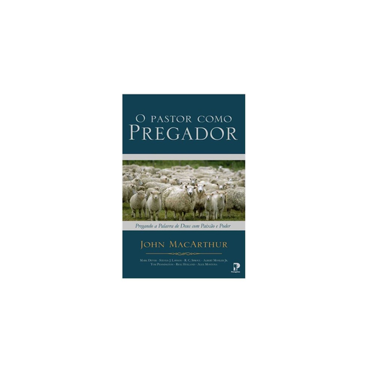 O Pastor Como Pregador | John MacArthur