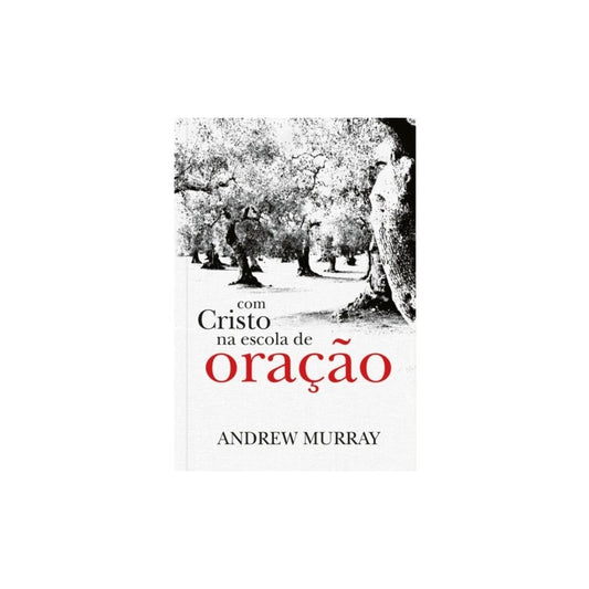 Com Cristo na Escola de Oração | Andrew Murray