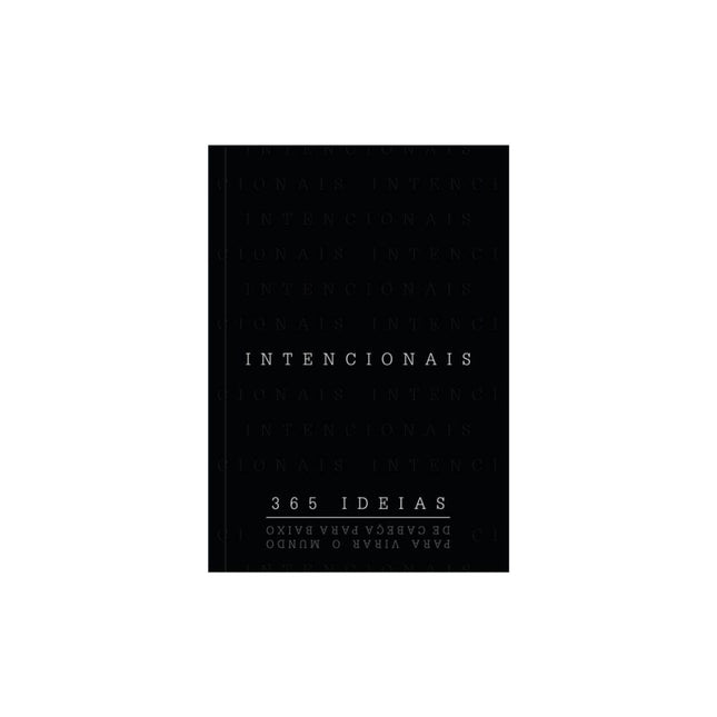 Intencionais | 365 ideias Para Virar o Mundo de Cabeça para Baixo