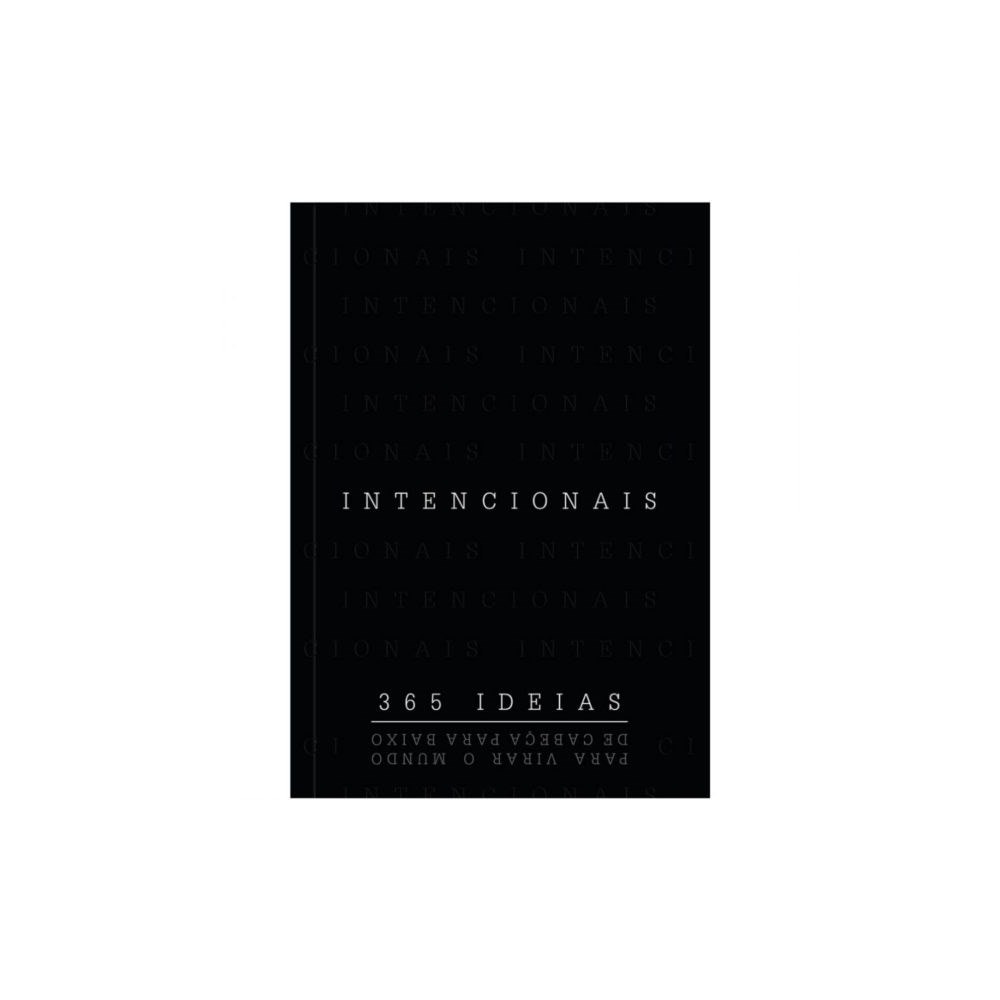 Intencionais | 365 ideias Para Virar o Mundo de Cabeça para Baixo