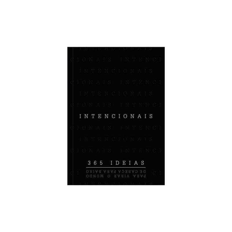 Intencionais | 365 ideias Para Virar o Mundo de Cabeça para Baixo