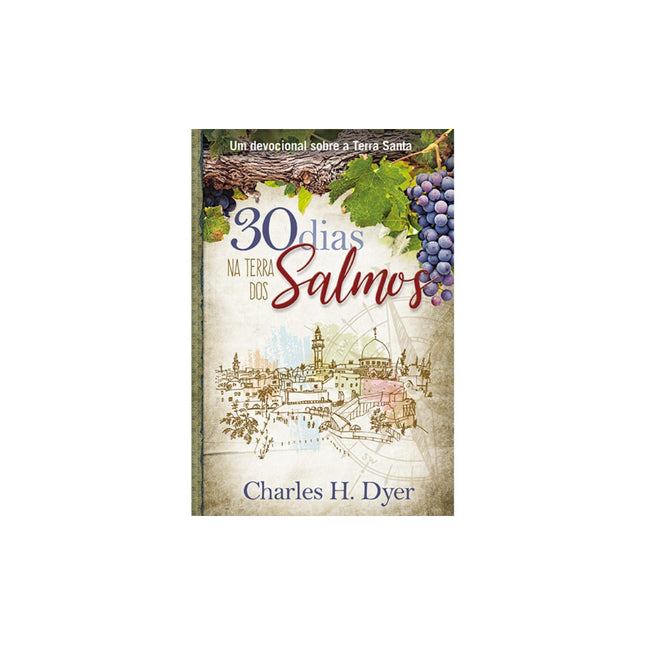 30 Dias na Terra dos Salmos | Charles H Dyer
