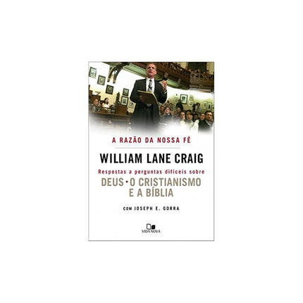A Razão da Nossa Fé | William Lane Craig