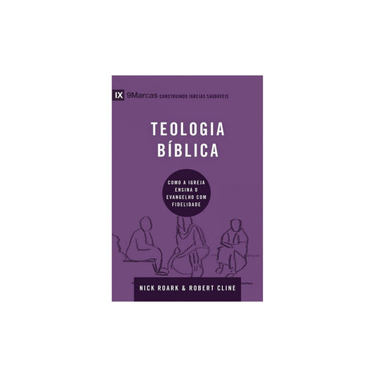Teologia bíblica | Série 9 Marcas | Nick Roark e Robert Cline