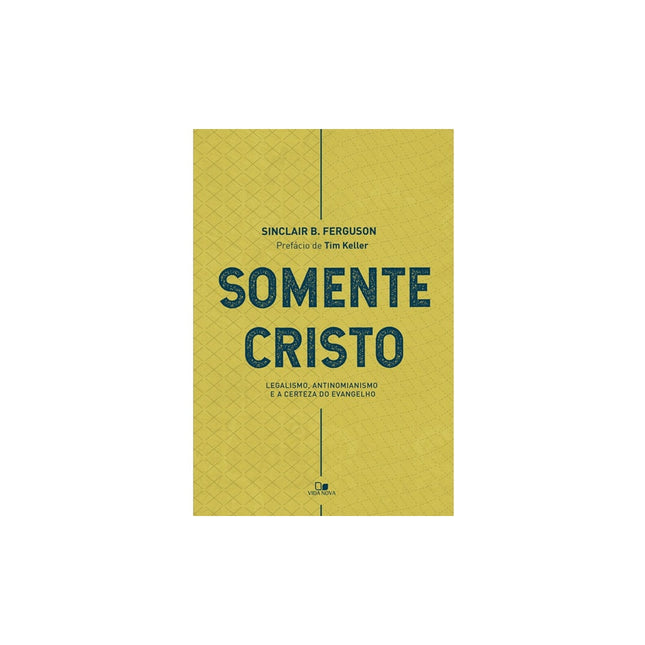 Somente Cristo | Sinclair B Ferguson