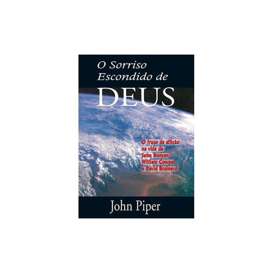 O Sorriso escondido de Deus | John Piper