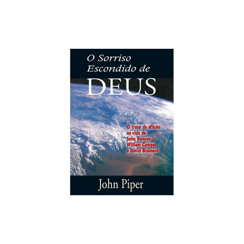 O Sorriso escondido de Deus | John Piper