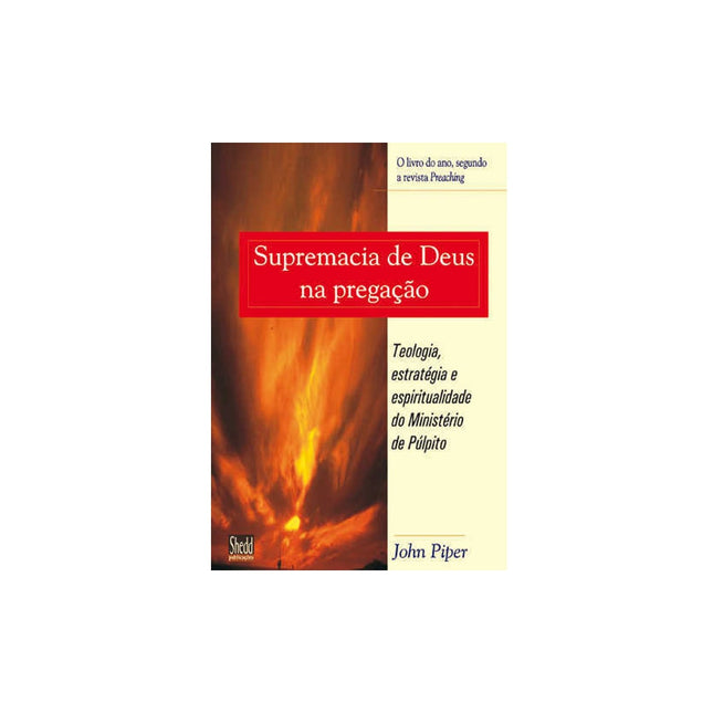 Supremacia De Deus Na Pregação | John Piper