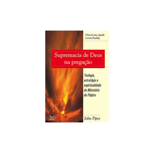 Supremacia De Deus Na Pregação | John Piper