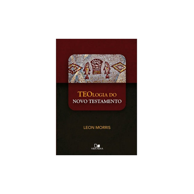 Teologia do Novo Testamento | Leon Morris