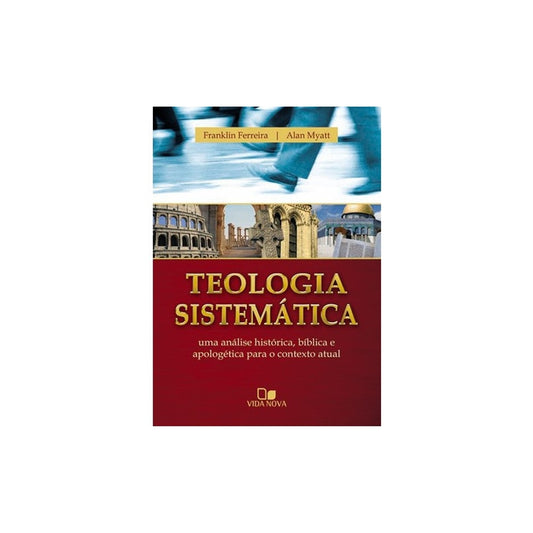 Teologia sistemática | Franklin Ferreira Alan Myatt