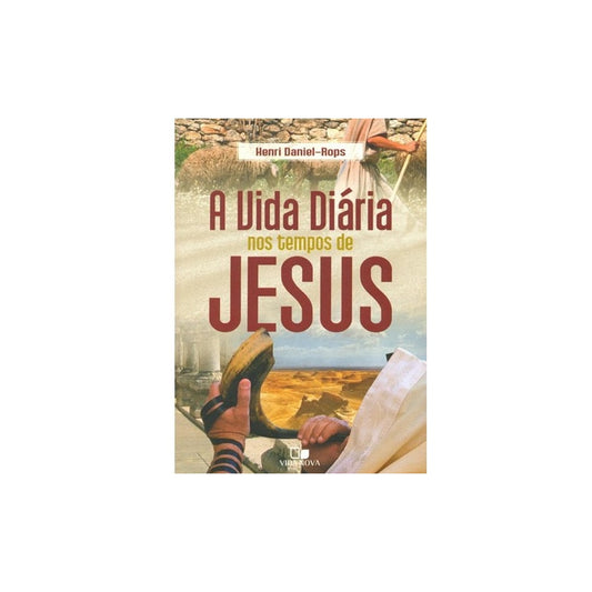 A Vida diária nos tempos de Jesus | Henri Daniel-Rops
